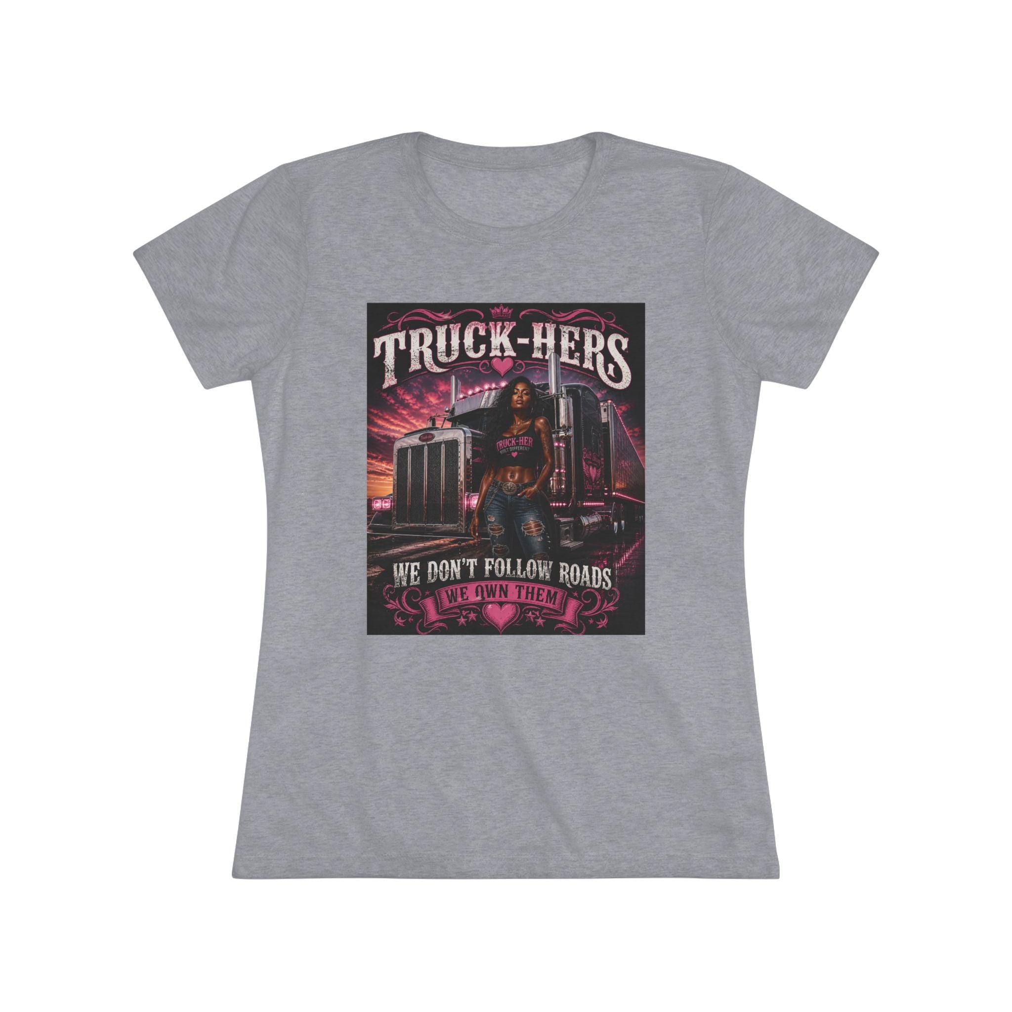 Truck-Hers Women's Tee — 'We Don't Follow Roads, We Own Them' Gear & Grit Trucker Shirt