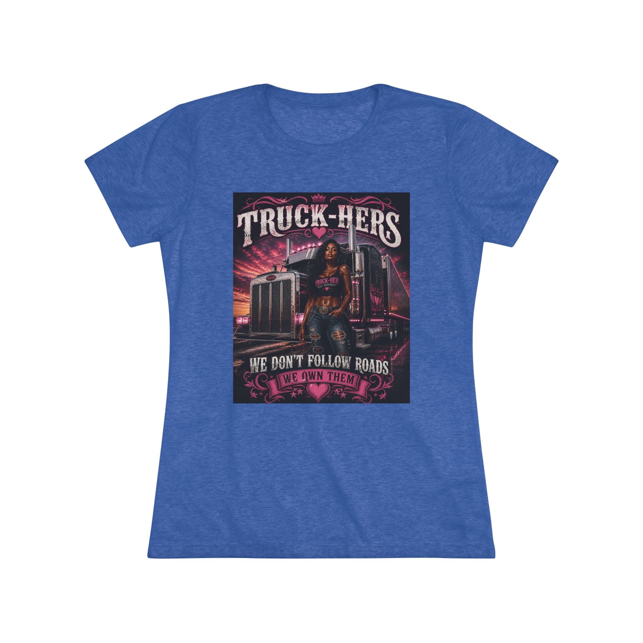 Truck-Hers Women's Tee — 'We Don't Follow Roads, We Own Them' Gear & Grit Trucker Shirt