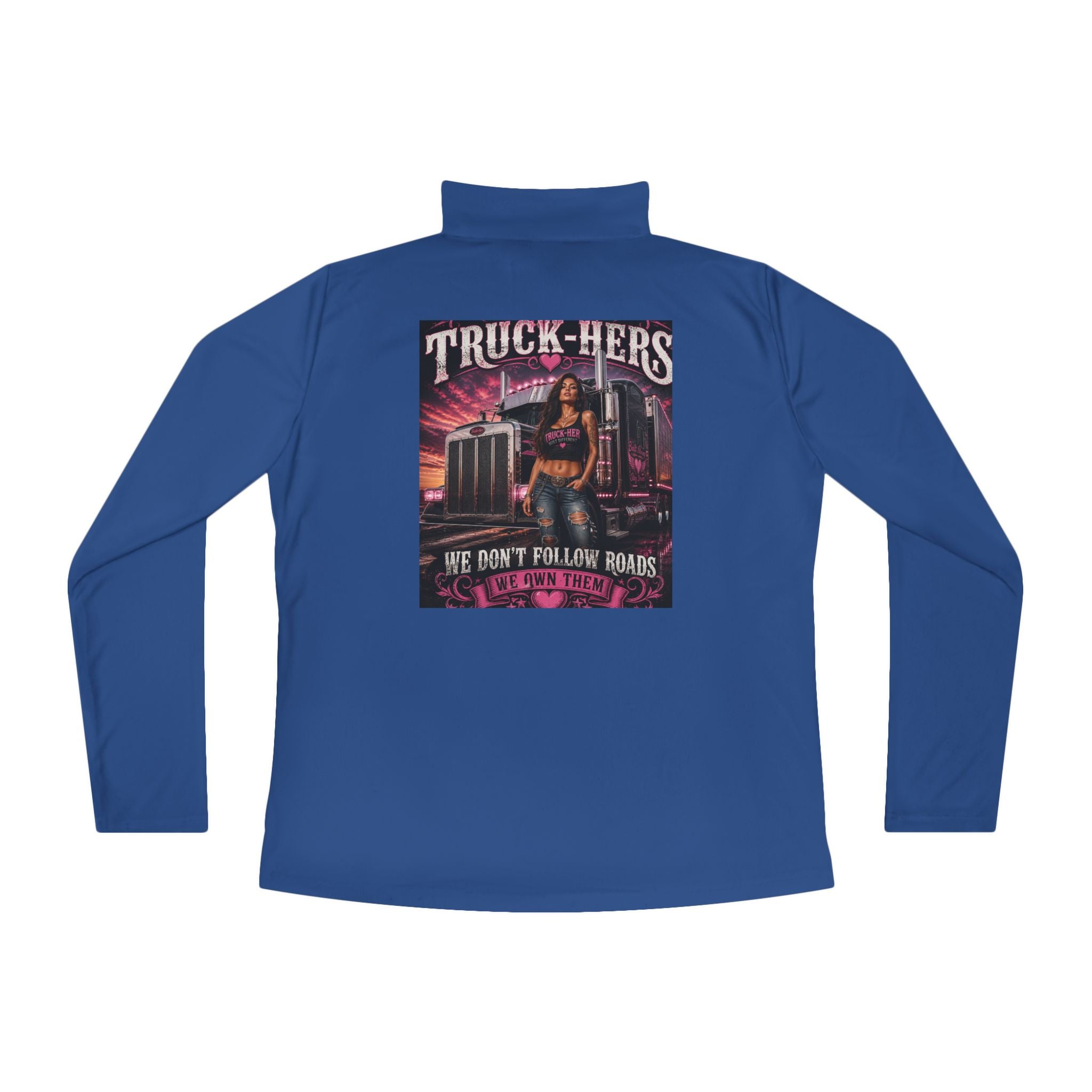 Truck-Hers Quarter-Zip Pullover – 'We Don't Follow Roads' Women's Trucking Graphic