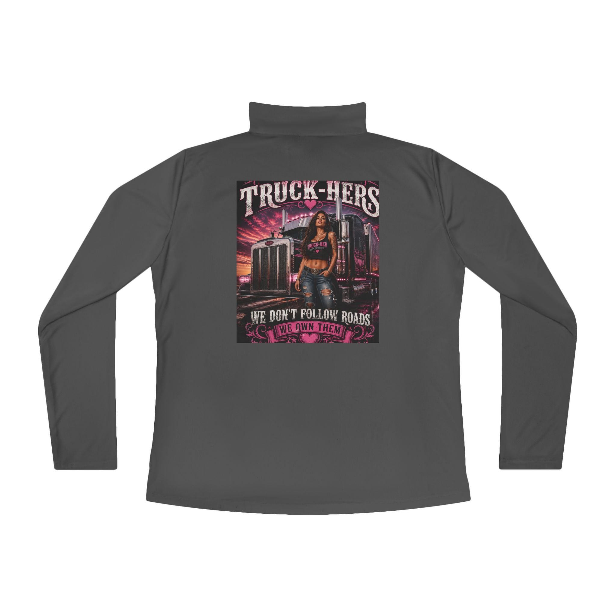 Truck-Hers Quarter-Zip Pullover – 'We Don't Follow Roads' Women's Trucking Graphic