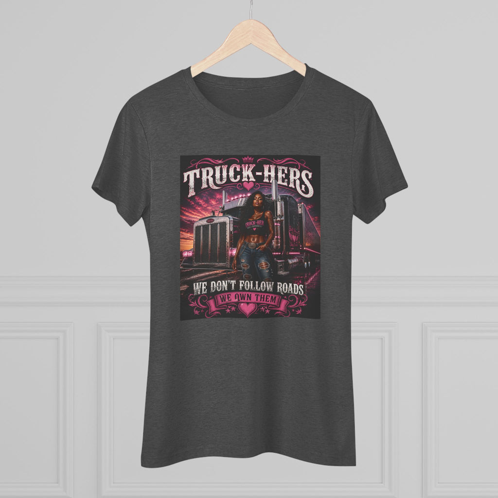 Truck-Hers Women's Tee — 'We Don't Follow Roads, We Own Them' Gear & Grit Trucker Shirt