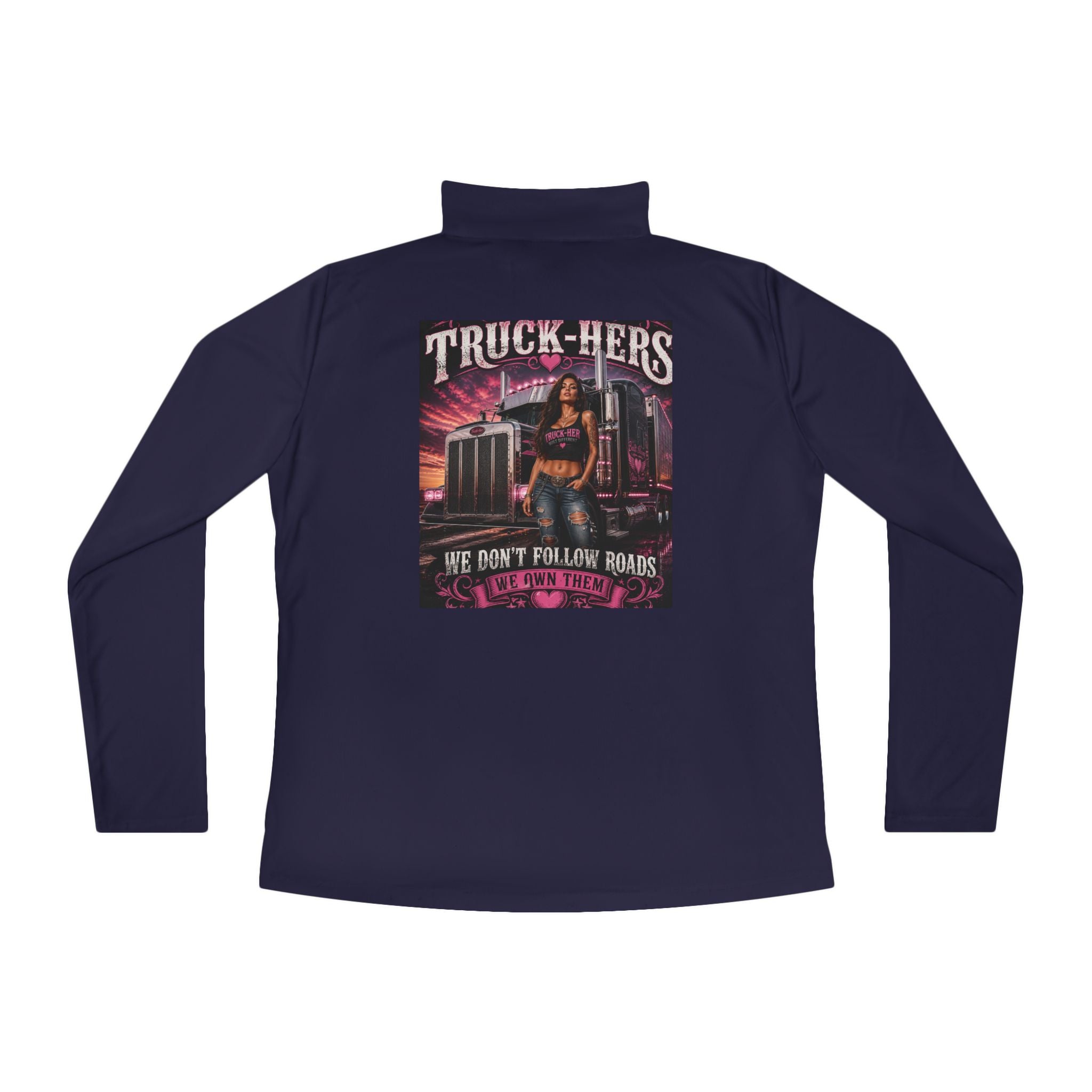 Truck-Hers Quarter-Zip Pullover – 'We Don't Follow Roads' Women's Trucking Graphic