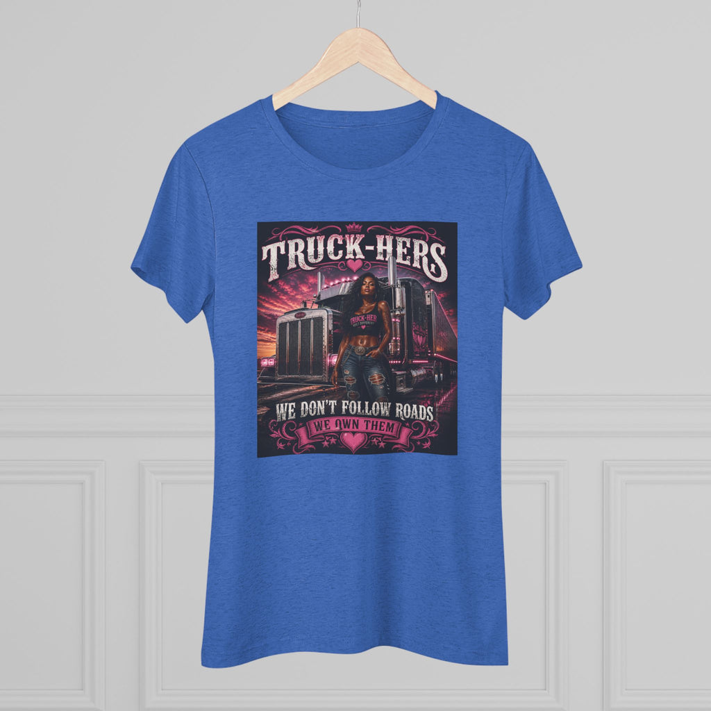 Truck-Hers Women's Tee — 'We Don't Follow Roads, We Own Them' Gear & Grit Trucker Shirt