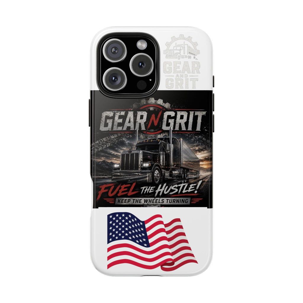 Gear N Grit Truck Driver Tough Phone Case — "Fuel the Hustle" with American Flag