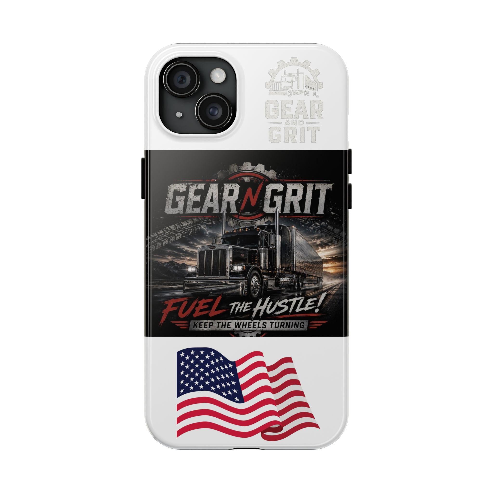 Gear N Grit Truck Driver Tough Phone Case — "Fuel the Hustle" with American Flag