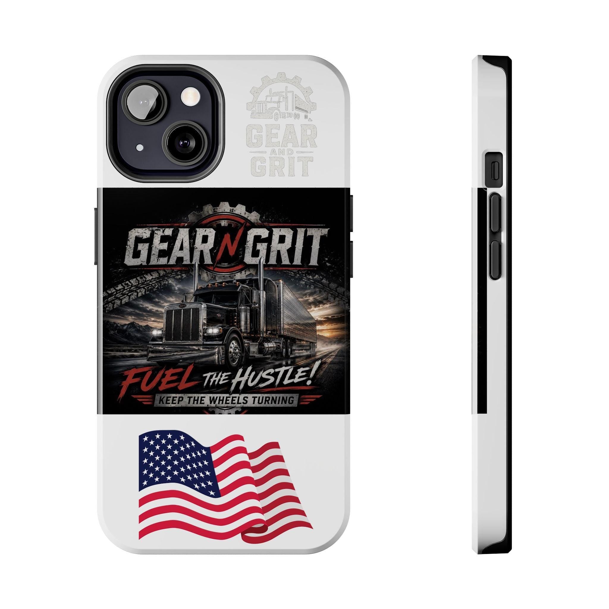 Gear N Grit Truck Driver Tough Phone Case — "Fuel the Hustle" with American Flag