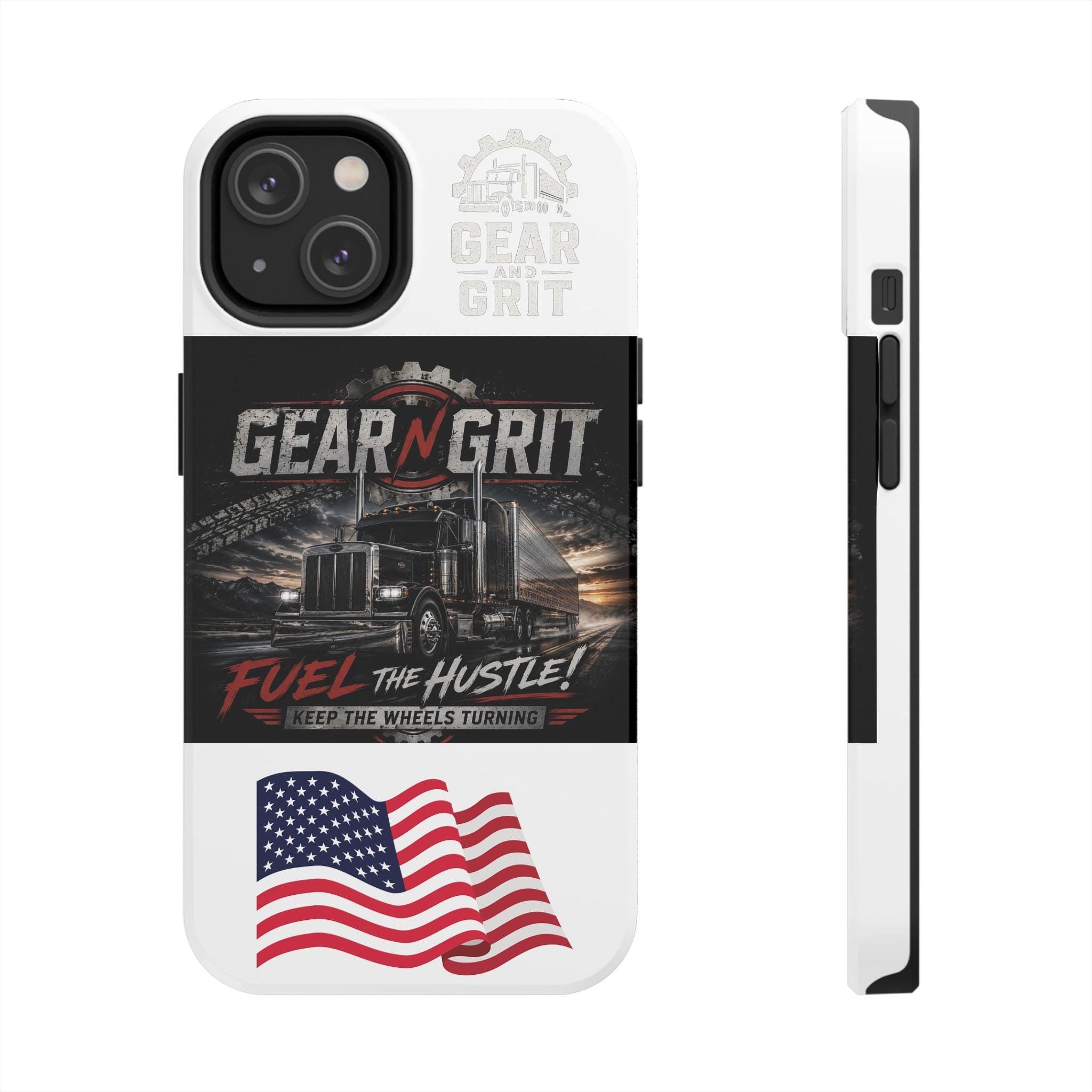 Gear N Grit Truck Driver Tough Phone Case — "Fuel the Hustle" with American Flag