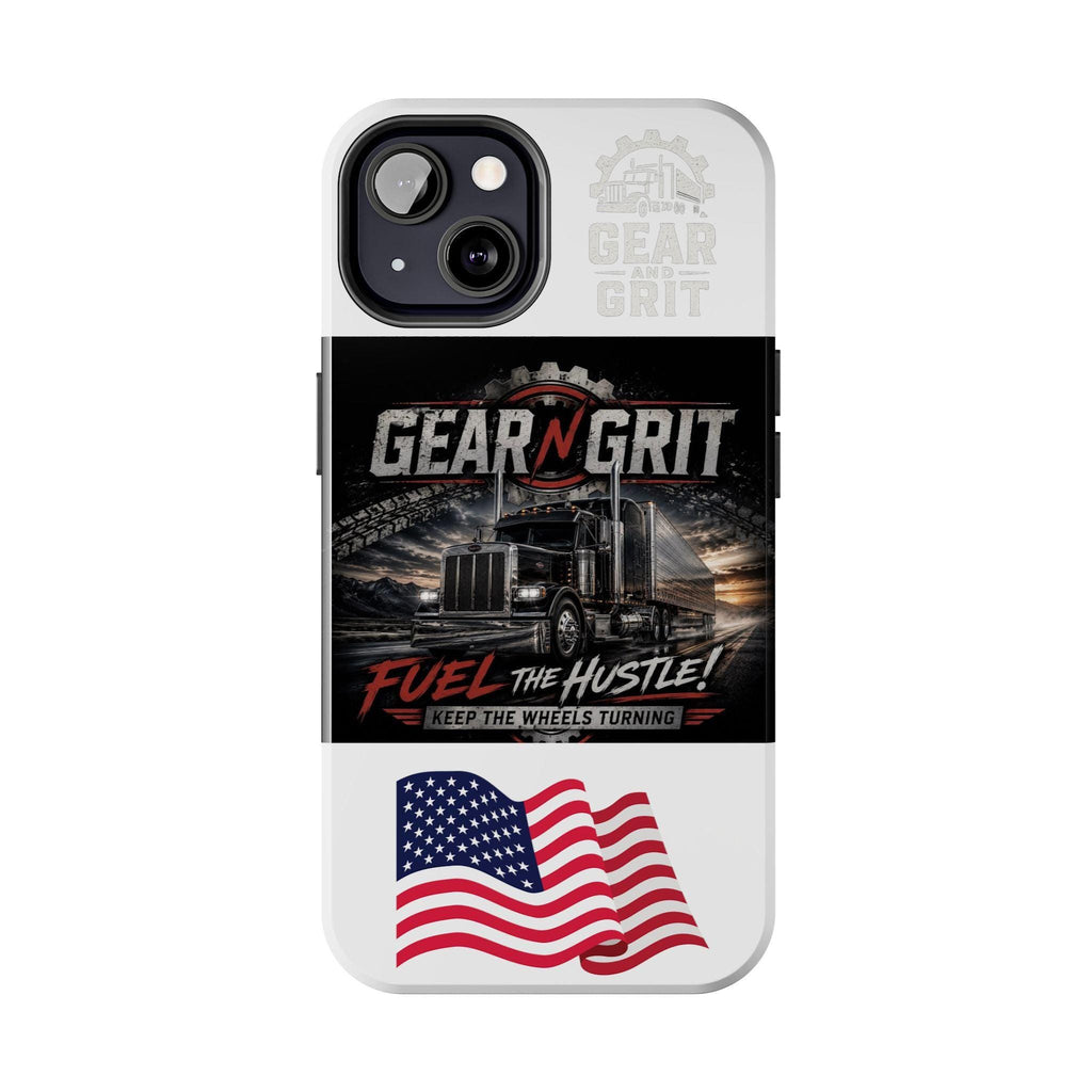 Gear N Grit Truck Driver Tough Phone Case — "Fuel the Hustle" with American Flag