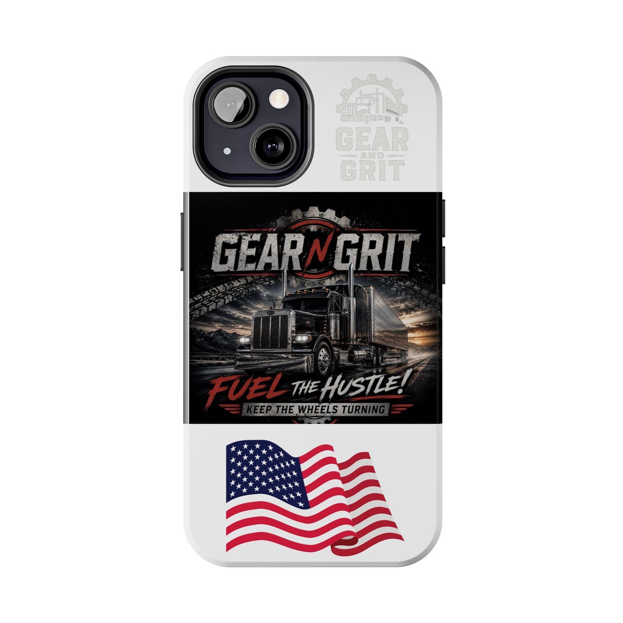 Gear N Grit Truck Driver Tough Phone Case — "Fuel the Hustle" with American Flag
